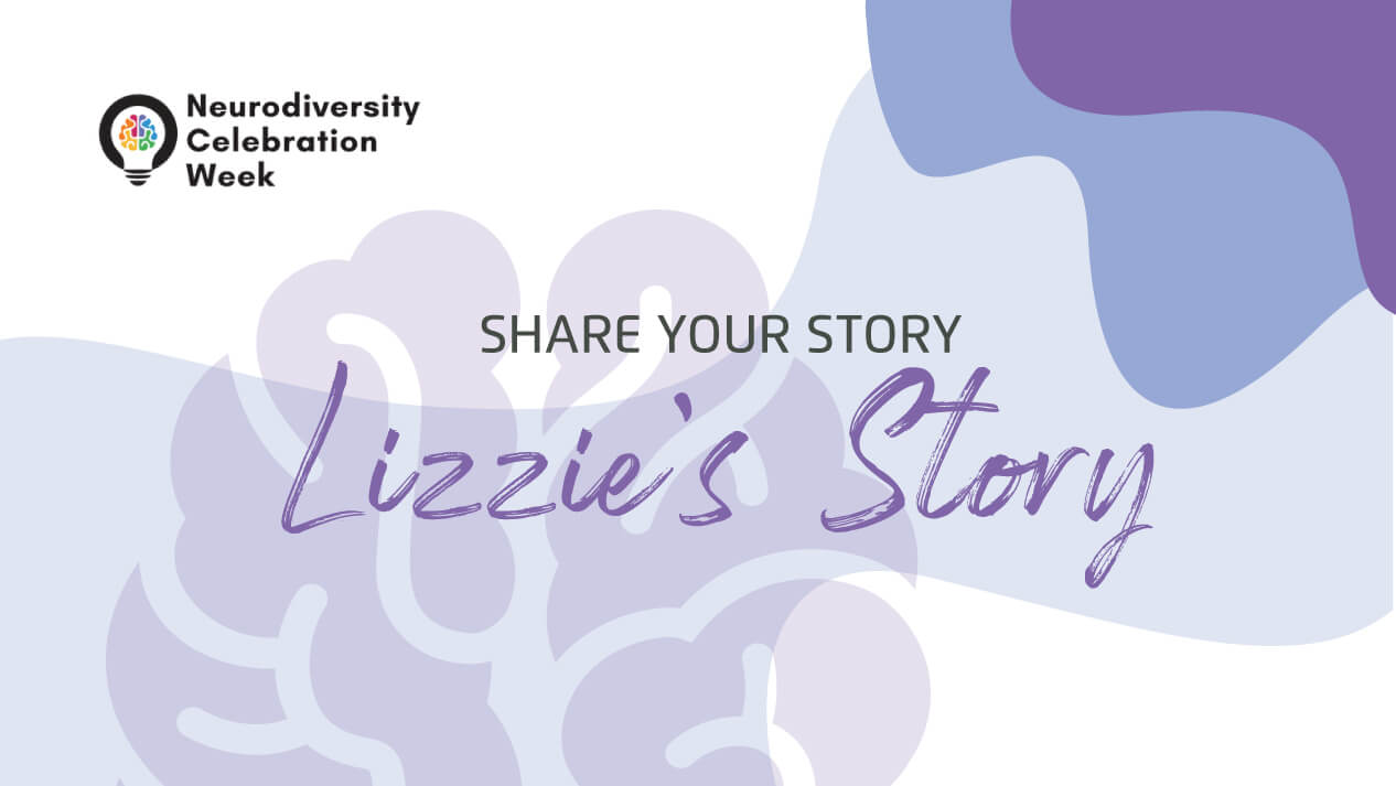Neurodiversity Celebration Week Lizzie's Story