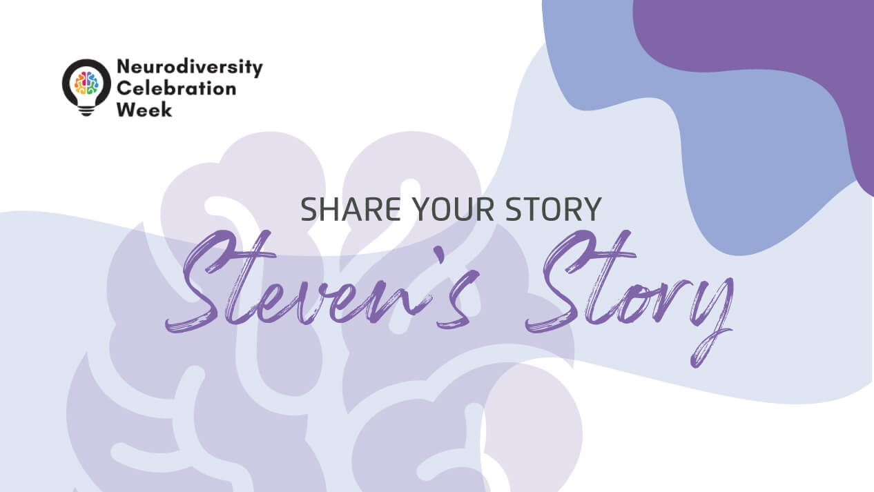 Neurodiversity Celebration Week Share Your Story Steven